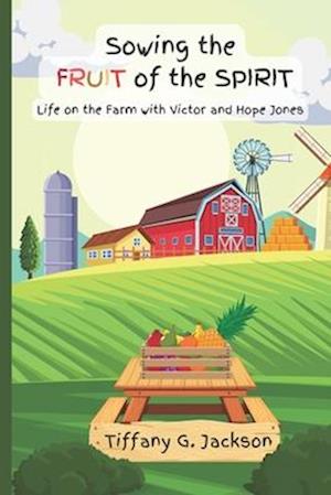 Sowing the Fruit of the Spirit: Life on the Farm with Victor and Hope Jones