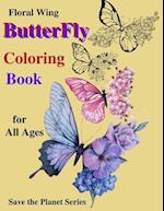 Floral Wing Butterfly Coloring Book : Save the Planet Series for all Ages 