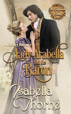 Lady Arabella and the Baron: A Regency Romance