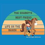 The Cowboys Best Friend: A Story of Life on the Ranch for Kids 