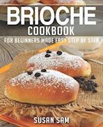 BRIOCHE COOKBOOK: BOOK 2, FOR BEGINNERS MADE EASY STEP BY STEP 