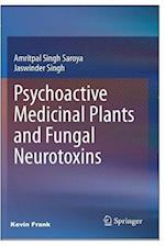 Psychoactive: Medicinal Plants and Fungal Neurotoxins 1st ed. 2020 Edition 
