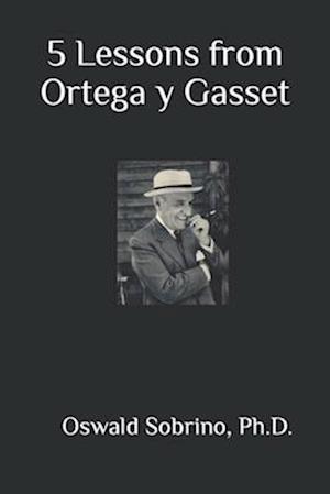 5 Lessons from Ortega y Gasset