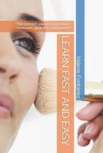 LEARN FAST AND EASY: "The correct use of foundations, contours, powders and primer" 