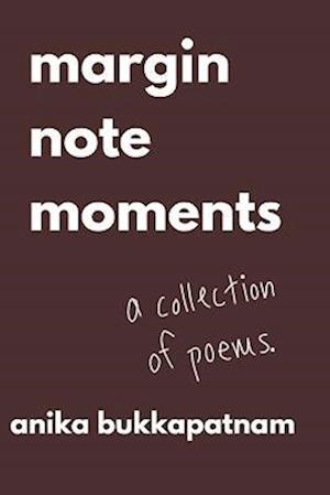 Margin Note Moments: A Collection of Poems