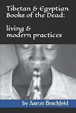 the Tibetan and Egyptian Books of the Dead: living and modern practices 