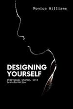 Designing Yourself: Individual Change, self transformation 