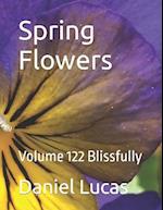 Spring Flowers : Volume 122 Blissfully 