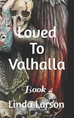 Loved To Valhalla : Book 4 