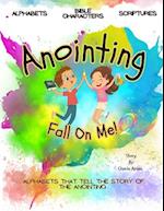 Anointing Fall On Me : Alphabets that tell the story of the anointing 