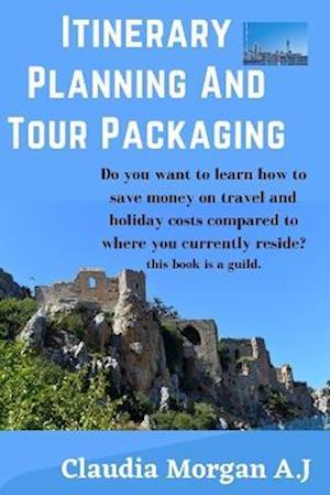 Itinerary planning and tour Packaging: Guild to save money on travel and holiday costs