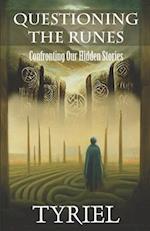 Questioning the Runes: Confronting Our Hidden Stories 