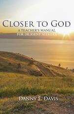Closer to God: A Teacher's Manual for Diligent Seekers 