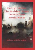 George Arliss - The Hidden Years: Letters from World War II 