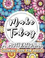 Make Today........A Motivational Coloring Book: Large Print 