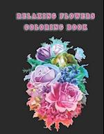 Relaxing Flowers Coloring Book: Beautiful Flowers for Stress Relief and Relaxation 