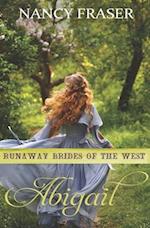 Abigail: Runaway Brides of the West - Book 15 