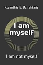 I am myself: I am not myself 