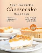 Your Favourite Cheesecake Cookbook: The Best Cheesecake Recipes You Would Love to Try and Share 