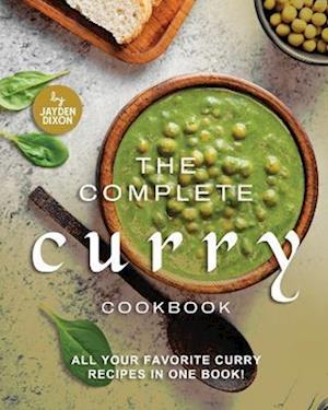 The Complete Curry Cookbook: All Your Favorite Curry Recipes in One Book!