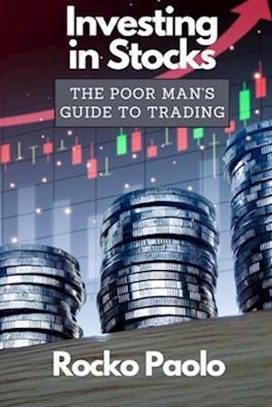 Investing In Stocks: The Poor Man's Guide To Trading