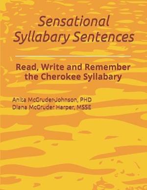 Sensational Syllabary Sentences: Read, Write and Remember the Cherokee Syllabary