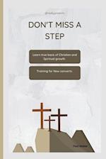 DON'T MISS A STEP : Learn true basis of Christian and Spiritual growth 