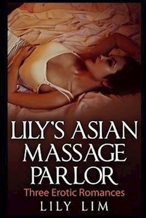 Lily's Asian Massage Parlor: Three Erotic Romances