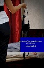Feminized For His Wife's Lover: A Feminization Tale (Blue Book Edition) 
