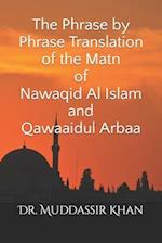 The Phrase by Phrase Translation of the Matn of Nawaqid Al Islam and Qawaaidul Arbaa 