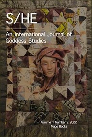 S/HE: An International Journal of Goddess Studies (Volume 1 Number 2, Fall 2022)