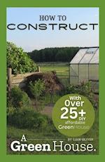 HOW TO CONSTRUCT A GREENHOUSE 