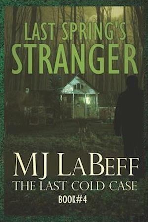 Last Spring's Stranger: The Last Cold Case Book #4