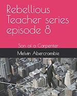 Rebellious Teacher series episode 8: Son of a Carpenter 