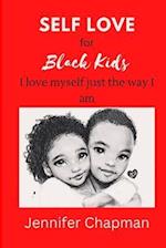 SELF LOVE For Black Kids: I love myself just the way I am 