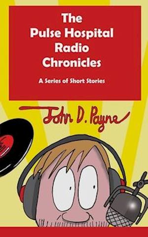 The Pulse Hospital Radio Chronicles: A Series of Short Stories