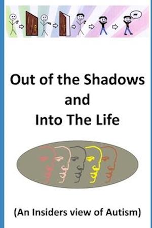 Out of the Shadows and Into the Life: An Insider's View of Autism