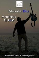 Musica Blu Raccolta Testi & Discografia di Andrea Gioè