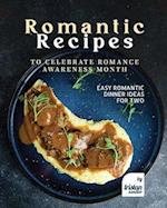 Romantic Recipes to Celebrate Romance Awareness Month: Easy Romantic Dinner Ideas for Two 