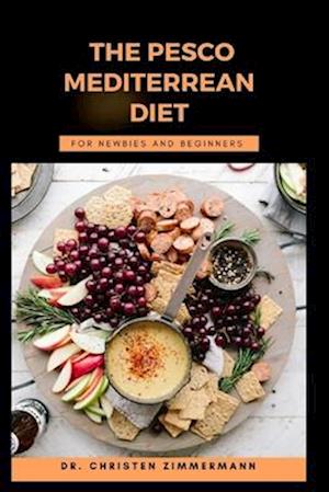 THE PESCO MEDITERREAN DIET FOR NEWBIES AND BEGINNERS