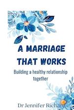 A marriage that works: Building a healthy relationship together 