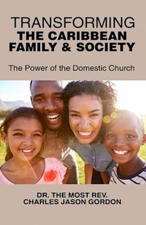 Transforming the Caribbean Family and Society: The Power of the Domestic Church