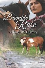 Bramble Rose: Strength and Dignity 