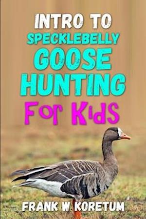 Intro to Specklebelly Goose Hunting for Kids