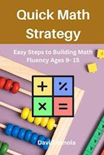 Quick Math Strategy : Easy Steps to Building Math Fluency Ages 9- 15 