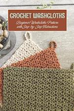 Crochet washcloths: Beginner Washcloths Pattern with Step-by-Step Instructions 