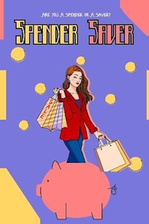 Are You a Spender or a Saver?: How to Become a Saver