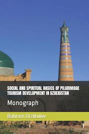 Development of pilgrimage tourism in Uzbekistan: Monograph