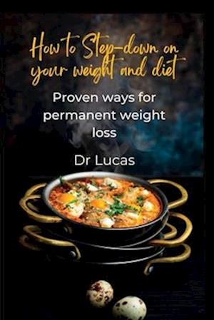 How to Step-down on your weight and diet: Proven ways for permanent weight loss