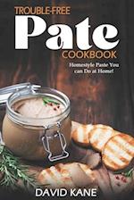 Trouble-free pate cookbook: Homestyle paste you can do at home! 